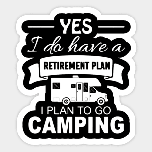 Retirement plan Addicted to Travel and Camping Sticker